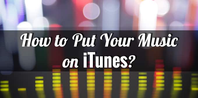 How to Get Your Music on iTunes