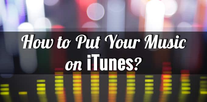 How to Get Your Music on iTunes